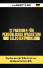 12 Faktoren für persönliches Wachstum und Selbstentwicklung: Entdecke die Schlüssel zu deinem besten Ich