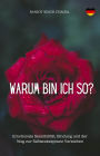 Warum Bin Ich So?: Emotionale Sensibilität, Bindung und der Weg zur Selbstakzeptanz Verstehen