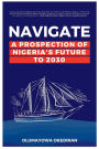 Navigate: A Prospection of Nigeria's Future to 2030