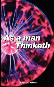 Title: As a Man Thinketh, Author: James Allen