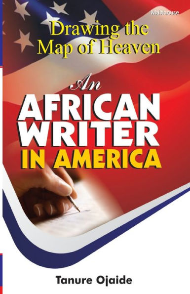 Drawing the Map of Heaven. an African Writer in America