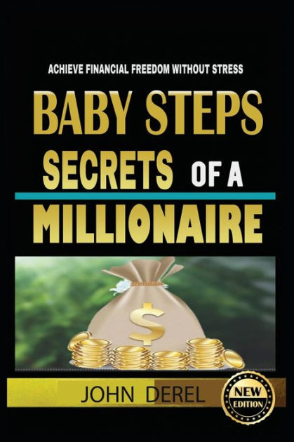 Baby Steps Secrets of a Millionaire: Achieve Financial Freedom Without
