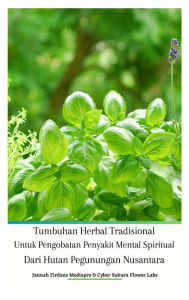 Title: Tumbuhan Herbal Tradisional Untuk Pengobatan Penyakit Mental Spiritual Dari Hutan Pegunungan Nusantara Hardcover Edition, Author: Jannah Firdaus Mediapro