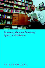 Title: Indonesia, Islam, And Democracy, Author: Azyumardi Azra