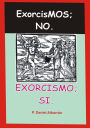 Exorcismos; no. Exorcismo; si.
