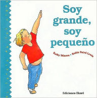 Title: Soy Grande, Soy Pequeno = Big or Little, Author: Kathy Stinson