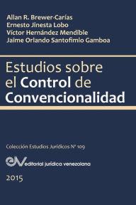 Title: ESTUDIOS SOBRE EL CONTROL DE CONVENCIONALIDAD, Author: JINESTA BREWER-CARÍAS