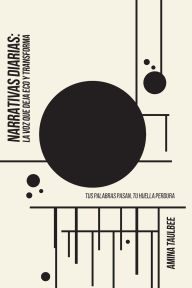Title: Narrativas Diarias: La Voz que Deja Huella y Transforma: By Amina Taulbee:Un entrenamiento emocional y comunicacional para lideres, empresarios y conferencistas que ... su mensaje... todos los dia, Author: Amina Taulbee