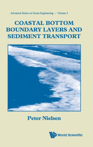 Title: Coastal Bottom Boundary Layers And Sediment Transport, Author: Peter Nielsen