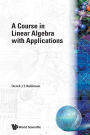 Course in Linear Algebra with Applications / Edition 1