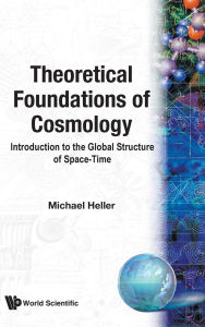 Title: Theoretical Foundations Of Cosmology: Introduction To The Global Structure Of Space-time, Author: Michael Heller