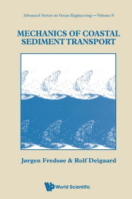 Title: Mechanics Of Coastal Sediment Transport, Author: Jorgen Fredsoe