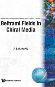 Title: Beltrami Fields In Chiral Media, Author: Akhlesh Lakhtakia