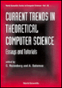 Current Trends in Theoretical Computer Science: Essays and Tutorials