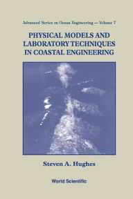 Title: Physical Models And Laboratory Techniques In Coastal Engineering, Author: Steven A Hughes