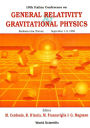 General Relativity and Gravitational Physics: Proceedings of the Xth International Conference