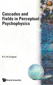 Title: Cascades And Fields In Perceptual Psychophysics, Author: Robert A M Gregson
