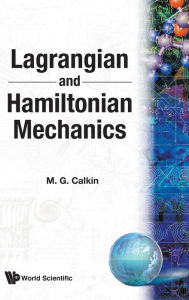 Title: Lagrangian And Hamiltonian Mechanics, Author: Melvin G Calkin