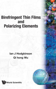 Title: Birefringent Thin Films And Polarizing Elements, Author: Ian J Hodgkinson