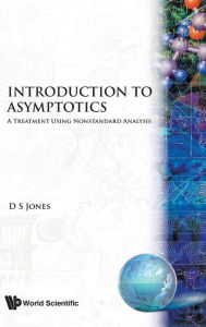 Title: Introduction to Asymptotics, Author: Douglas S Jones