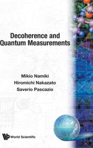 Title: Decoherence And Quantum Measurements, Author: Mikio Namiki