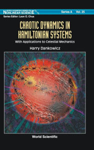 Title: Chaotic Dynamics In Hamiltonian Systems: With Applications To Celestial Mechanics / Edition 1, Author: Harry Dankowicz