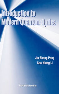 Title: Introduction To Modern Quantum Optics, Author: Gao-xiang Li