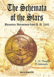 Title: Schemata Of The Stars, The, Byzantine Astronomy From 1300 A.d., Author: Emmanuel Paschos