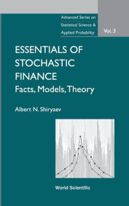 Title: Essentials Of Stochastic Finance: Facts, Models, Theory / Edition 1, Author: Albert N Shiryaev