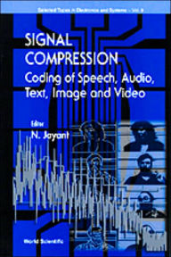 Title: Signal Compression - Coding Of Speech, Audio, Image And Video, Author: N Jayant