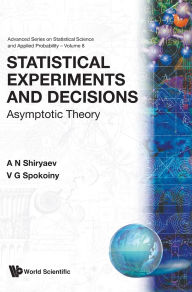 Title: Statistical Experiments And Decision, Asymptotic Theory, Author: Albert N Shiryaev