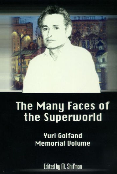 The Many Faces Of The Superworld: Yuri Golfand Memorial Vol