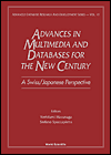 Advances in Multimedia and Databases for the New Century: A Swiss/Japanese Perspective