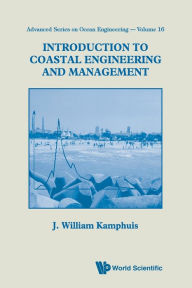 Title: Introduction To Coastal Engineering And Management / Edition 1, Author: J William Kamphuis