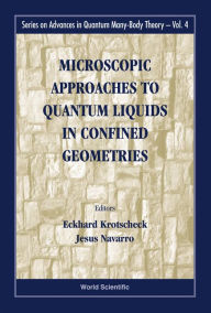 Title: Microscopic Approaches To Quantum Liquids In Confined Geometries, Author: Eckhard Krotscheck