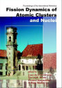 Fission Dynamics of Atomic Clusters and Nuclei: Proceedings of the International Workshop