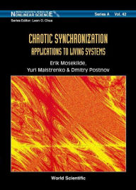 Title: Chaotic Synchronization: Applications To Living Systems, Author: Yuri L Maistrenko