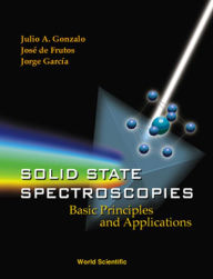 Title: Solid State Spectroscopies: Basic Principles And Applications, Author: Jorge Garcia