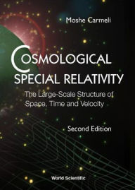 Title: Cosmological Special Relativity - The Large-scale Structure Of Space, Time And Velocity (2nd Edition) / Edition 2, Author: Moshe Carmeli