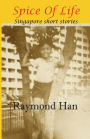 Spice Of Life: Singapore Short Stories