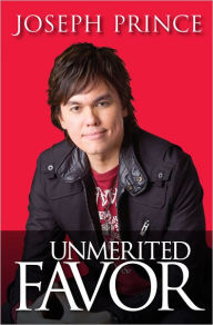 Title: Unmerited Favor: Your supernatural advantage for a successful life, Author: Joseph Prince