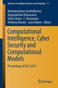 Title: Computational Intelligence, Cyber Security and Computational Models: Proceedings of ICC3 2015, Author: Muthukrishnan Senthilkumar