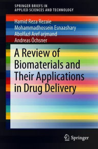 Title: A Review of Biomaterials and Their Applications in Drug Delivery, Author: Hamid Reza Rezaie