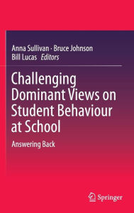 Title: Challenging Dominant Views on Student Behaviour at School: Answering Back, Author: Anna Sullivan