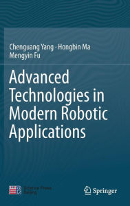 Title: Advanced Technologies in Modern Robotic Applications, Author: Chenguang Yang