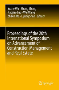 Title: Proceedings of the 20th International Symposium on Advancement of Construction Management and Real Estate, Author: Yuzhe Wu