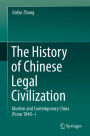 The History of Chinese Legal Civilization: Modern and Contemporary China (From 1840-)