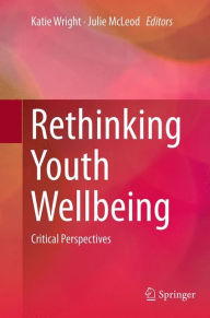 Title: Rethinking Youth Wellbeing: Critical Perspectives, Author: Katie Wright
