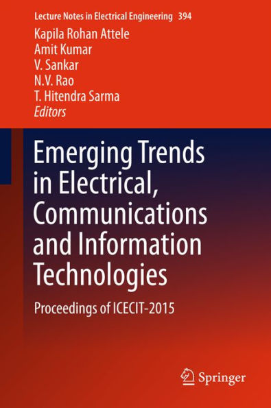 Emerging Trends in Electrical, Communications and Information Technologies: Proceedings of ICECIT-2015
