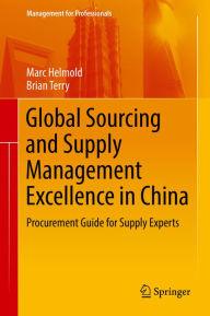 Title: Global Sourcing and Supply Management Excellence in China: Procurement Guide for Supply Experts, Author: Marc Helmold
